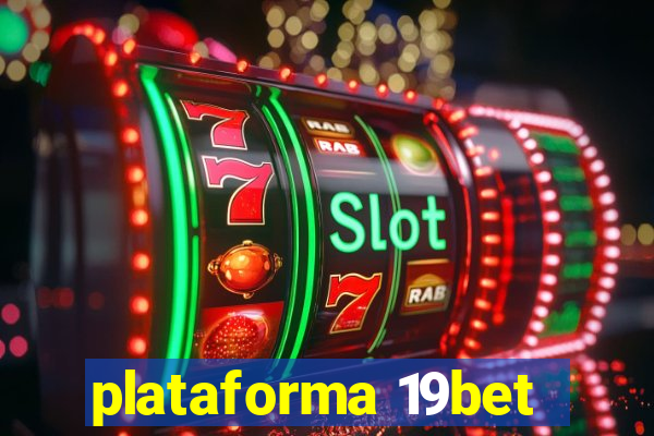 plataforma 19bet